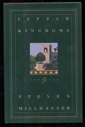 Item #48673 Little Kingdoms: Three Novellas. Steven Millhauser