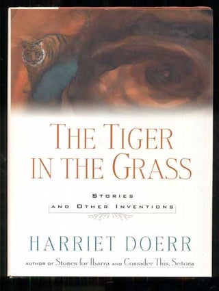 Item #48701 The Tiger in the Grass: Stories and Other Inventions. Harriet Doerr