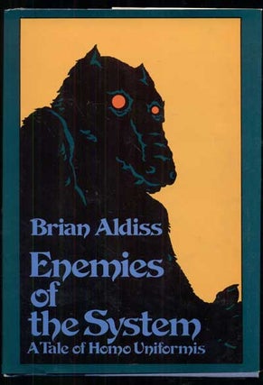 Item #48771 Enemies of the System: A Tale of Homo Uniformis. Brian Aldiss