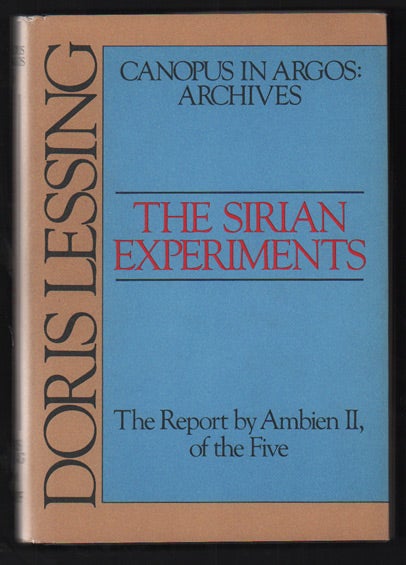 Item #48849 The Sirian Experiments: The Report by Ambien II, of the Five (Canopus in Argos: Archives). Doris Lessing.