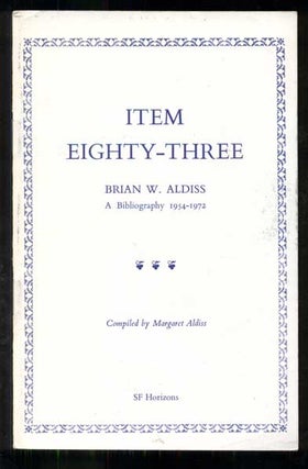 Item #48879 Item Eighty-Three: Brian W. Aldiss - A Bibliography 1954-1972. Margaret Aldiss