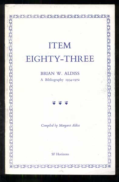 Item #48879 Item Eighty-Three: Brian W. Aldiss - A Bibliography 1954-1972. Margaret Aldiss.