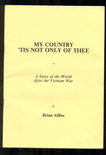 Item #48888 My Country 'Tis Not Only of Thee: A Story of the World After the Vietnam War. Brian Aldiss.