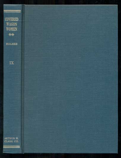 Item #48936 Covered Wagon Women: Diaries & Letters from Western Trails 1840-1890. Volume IX: 1864-1868. Kenneth L. Holmes.