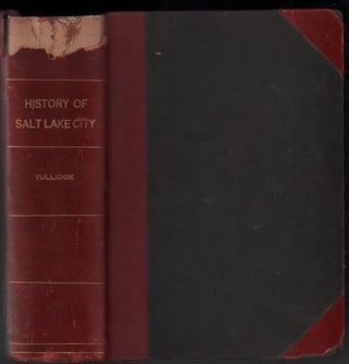 Item #49071 The History of Salt Lake City. Edward W. Tullidge