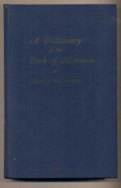 Item #49094 A Dictionary of the Book of Mormon: Comprising its Biographical, Geographical and Other Proper Names; Together with Appendices by Elder Janne M. Sjodahl. George Reynolds, Janne M. Sjodahl.