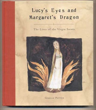 Item #49124 Lucy's Eyes and Margaret's Dragon: The Lives of the Virgin Saints. Giselle Potter