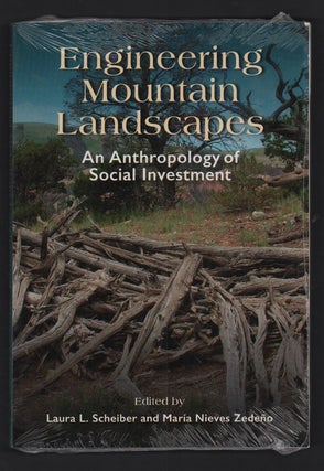 Item #49242 Engineering Mountain Landscapes: An Anthropology of Social Investment. Laura L....