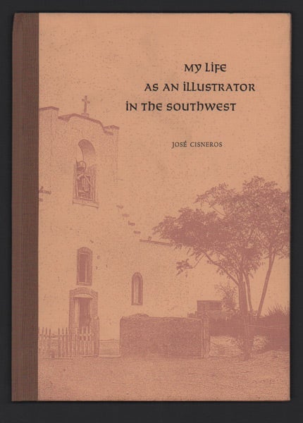 Item #49401 My Life as an Illustrator in the Southwest. José Cisneros, David Farmer, Preface.