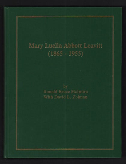 Item #49409 Mary Luella Abbott Leavitt 1865-1955. Ronald Bruce McIntire, David L. Zolman.