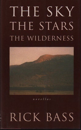 Item #49436 The Sky, The Stars, The Wilderness. Rick Bass