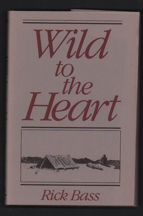 Item #49443 Wild to the Heart. Rick Bass