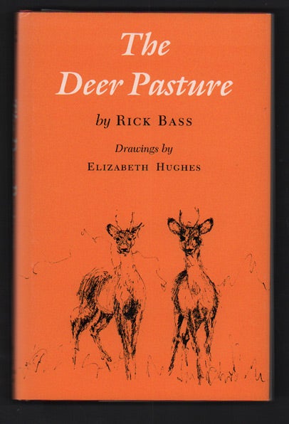 Item #49444 The Deer Pasture. Rick Bass, Elizabeth Hughes.