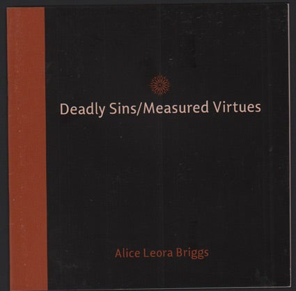 Item #49567 Deadly Sins / Measured Virtues: Alice Leora Briggs. Alice Leora Briggs, Victoria Rowe.