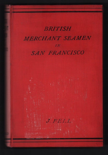 Item #49617 British Merchant Seamen in San Francisco 1892-1898. Rev. James Fell.