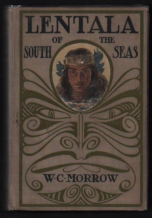 Item #49744 Lentala of the South Seas: The Roman Tale of a Lost Colony. W. C. Morrow, Maynard Dixon