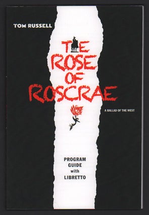 Item #49903 The Rose of Roscrae: A Ballad of the West - Program Guide with Libretto. Tom Russell