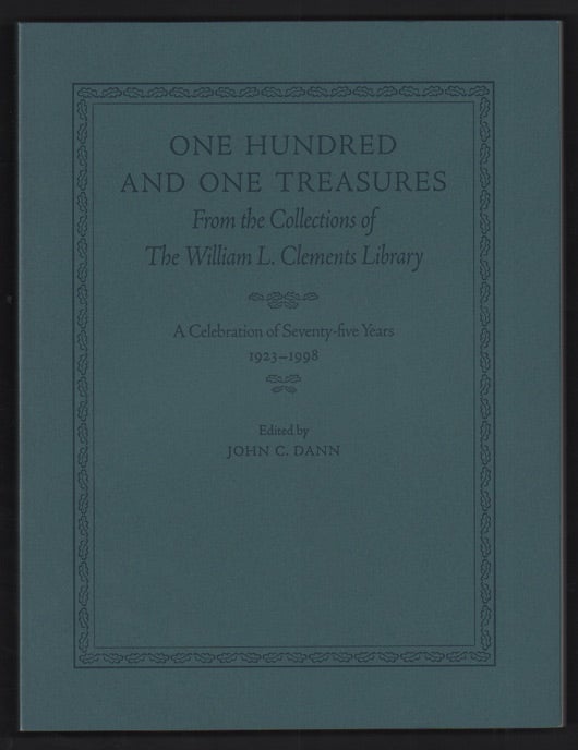 Item #49971 One Hundred and One Treasures From the Collections of The William L. Clements Library: A Celebration of Seventy-five Years 1923-1998. John C. Dann.