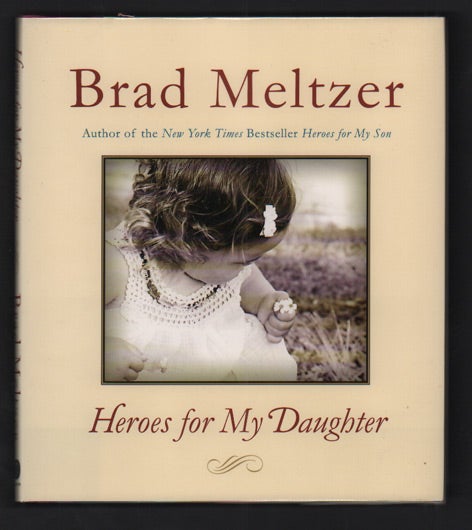 Item #50016 Heroes for My Daughter. Brad Meltzer.