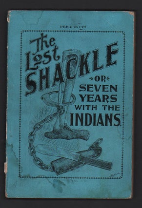 Item #50030 True Story of The Lost Shackle or Seven Years with the Indians. Owen P. Dabney