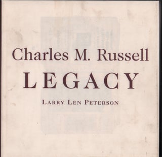 Item #50052 Charles M. Russell: Legacy - Printed and Published Works of Montana's Cowboy Artist....