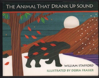 Item #50076 The Animal That Drank Up Sound. William Stafford, Debra Frasier
