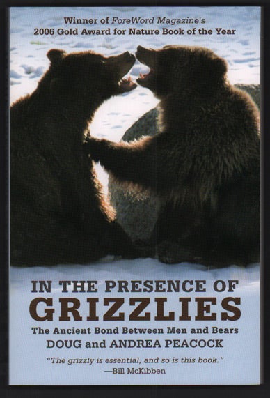 Item #50118 In the Presence of Grizzlies: The Ancient Bond Between Men and Bears. Doug and Andrea Peacock.