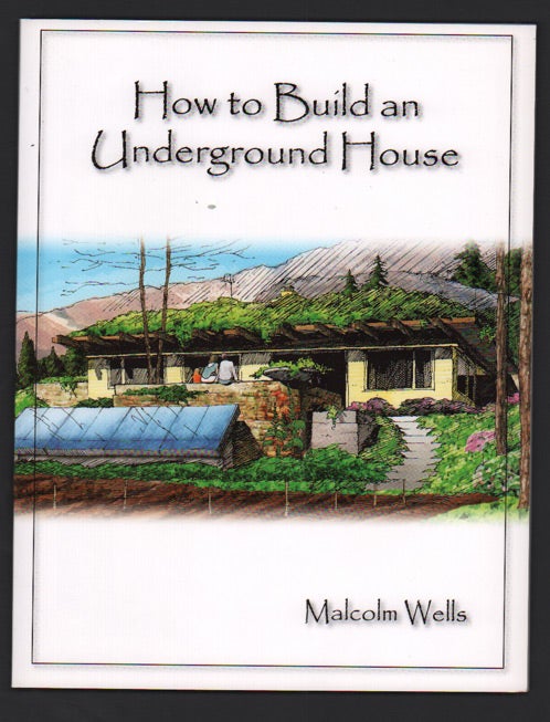 Item #50146 How to Build an Underground House. Malcolm Wells.
