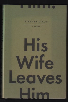 Item #50368 His Wife Leaves Him. Stephen Dixon