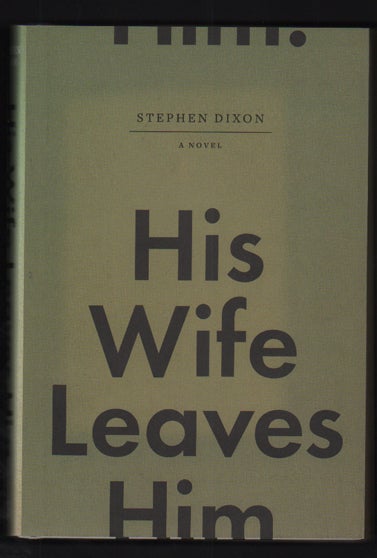 Item #50368 His Wife Leaves Him. Stephen Dixon.