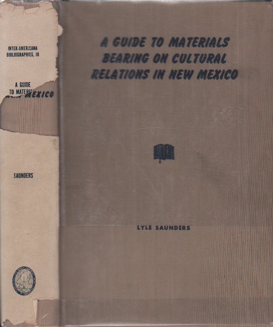 Item #50446 A Guide to Materials Bearing on Cultural Relations in New Mexico. Lyle Saunders.
