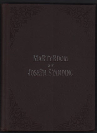Item #50484 The Martyrdom of Joseph Standing; or, the murder of a Mormon Missionary. A True...