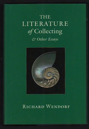 Item #50503 The Literature of Collecting & Other Essays. Richard Wendorf