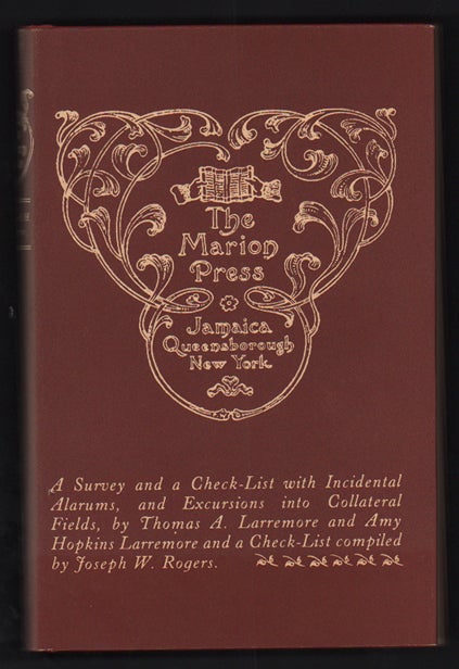 Item #50531 The Marion Press: A Survey and Check-List, With Incidental Alarums, and Excursions Into Collateral Fields. Thomas A. Larremore, Amy Hopkins Larremore, Joseph W. Rogers, Check-List.