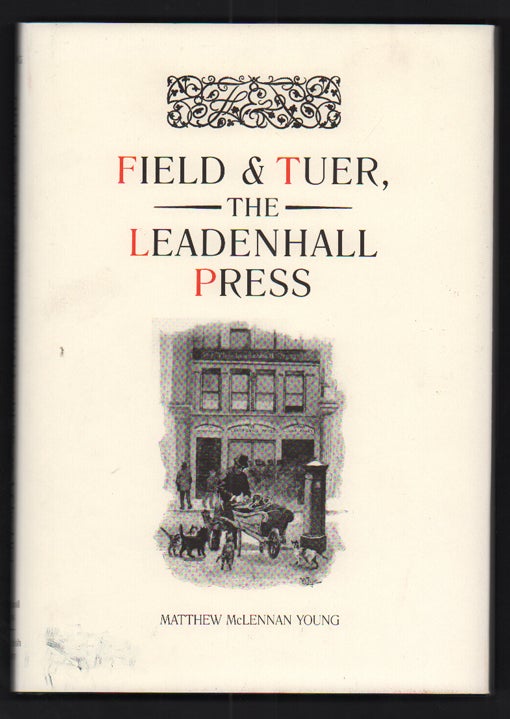 Item #50535 Field & Tuer, The Leadenhall Press: A Checklist with an Appreciation of Andrew White Tuer. Matthew McLennan Young.
