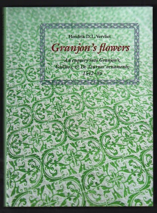 Item #50544 Granjon's Flowers: An Enquiry into Granjon's, Giolito's, and De Tournes' Ornaments...