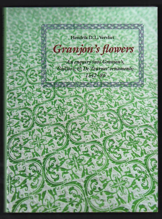 Item #50544 Granjon's Flowers: An Enquiry into Granjon's, Giolito's, and De Tournes' Ornaments 1542-86. Hendrik D. L. Vervliet.