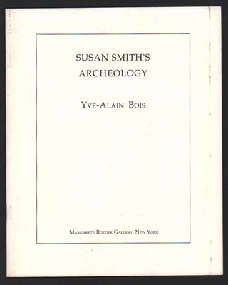 Item #50750 Susan Smith's Archeology. Yve-Alain Bois
