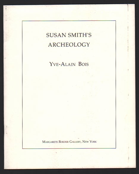 Item #50750 Susan Smith's Archeology. Yve-Alain Bois.
