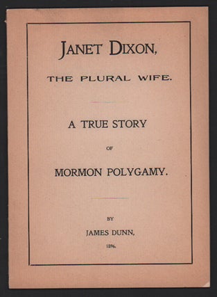 Item #50783 Janet Dixon, The Plural Wife. A True Story of Mormon Polygamy. James Dunn