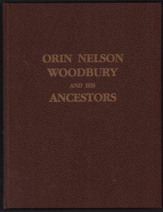 Item #50834 Orin Nelson Woodbury and His Ancestors. Dallas Coleman, Compiler