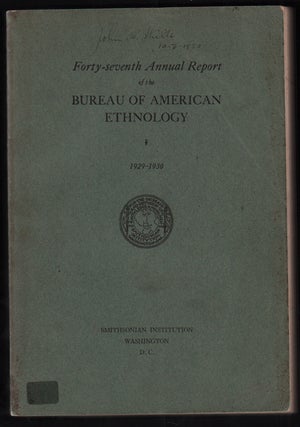 Item #50851 Forty-Seventh Annual Report of the Bureau of American Ethnology to the Secretary of...