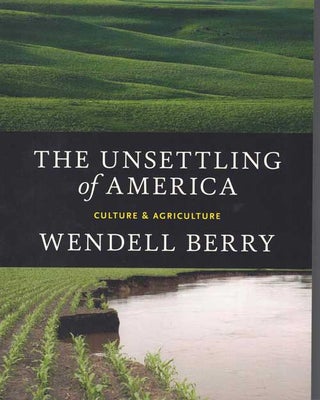Item #50961 The Unsettling of America: Culture & Agriculture. Wendell Berry