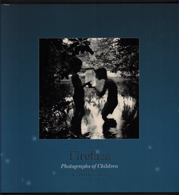 Item #51026 Fireflies: Photographs of Children. Keith Carter.
