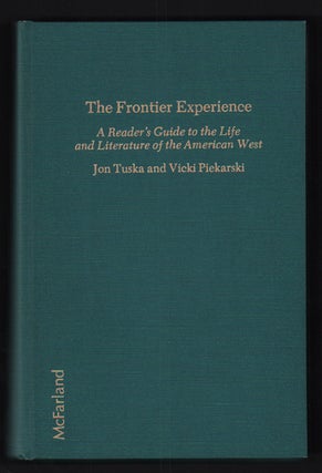 Item #51114 The Frontier Experience: A Reader's Guide to the Life and Literature of the American...