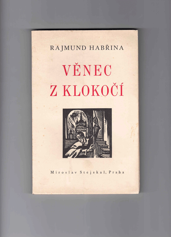 Item #51297 Venec z Klokoci: Kniha historickych balad [A Wreath of Bladdernuts: A Book of Historical Tales]. Rajmund Habrina, Helena Bochorakova-Dittrichova.