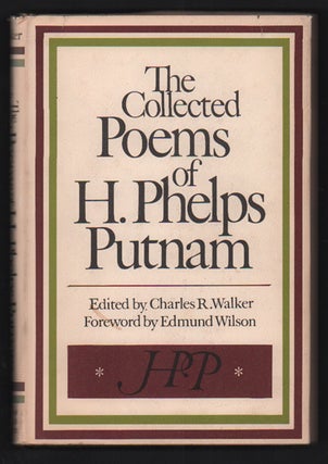 Item #51590 The Collected Poems of H. Phelps Putnam. H. Phelps Putnam, Charles R. Walker, Howard