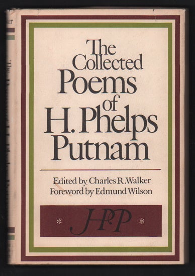 Item #51590 The Collected Poems of H. Phelps Putnam. H. Phelps Putnam, Charles R. Walker, Howard.