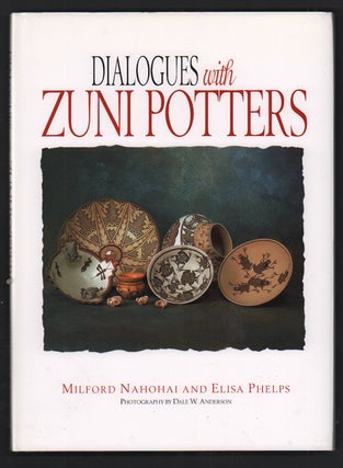 Item #51730 Dialogues with Zuni Potters. Milford Nahohai, Elisa Phelps, James Ostler, Foreword
