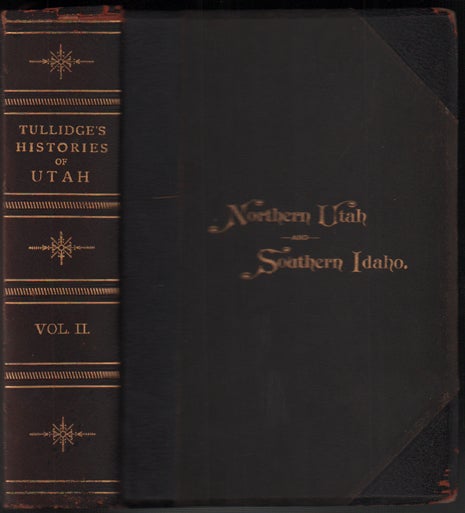 Item #51743 Tullidge's Histories, (Volume II.) Containing the History of all the Northern, Eastern and Western Counties of Utah; Also the Counties of Southern Idaho with a Biographical Appendix of Representative Men and Founders of the Cities and Counties; Also a Commercial Supplement, Historical (Wilford Woodruff presentation copy). Edward Tullidge.